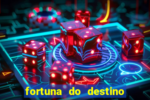 fortuna do destino fortuna do dentinho